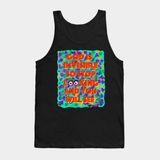 God is Invisible so Stop Looking and you will See Tank Top